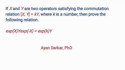 If [X,Y]=kY then prove that exp(X)Yexp(-X) = exp(k)Y, where k is a number