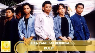 Video thumbnail of "Kulit- Kita Yang Tak Berdosa (Official Audio)"
