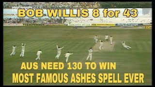 1981 Headingley Impossible win  Bob Willis 8/43  Most famous Ashes spell ever!