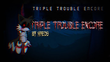 Triple Trouble Encore My Take - VS SONIC EXE V2.5/3.0