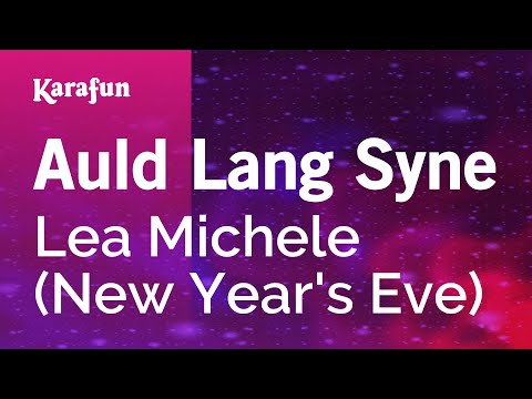 Auld Lang Syne - Lea Michele | Karaoke Version | Karafun
