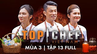 Top Chef 3 Tập 13| Top 3 bước vào cuộc chiến quyết liệt, lộ diện Top 2 tiến vào chung kết