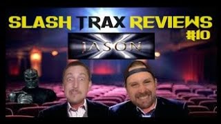 Slash Trax Reviews #10: Jason X 2002 Discussion &amp; Review Friday The 13th 10