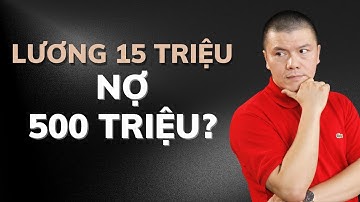 Lương 15 triệu nhưng nợ 500 triệu - Trả nợ kiểu gì? | Phạm Ngọc Anh - Mr Why