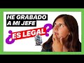 Descubre si puedes GRABAR a Tu JEFE 🔊 | DERECHO LABORAL España #001