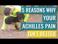 Achilles Pain not Getting Better? Five Reasons Why this May Be