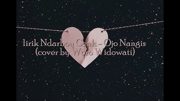 DENNY CAKNAN FT. NDARBOY GENK - OJO NANGIS Lirik |  cover by Woro Widowati