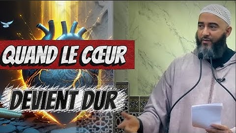 Quand le cœur devient dur – Nader Abou Anas