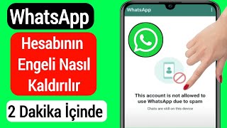 Bu Hesabın Spam Nedeniyle Whatsapp Kullanmasına İzin Verilmiyor Nasıl Düzeltilir 2022