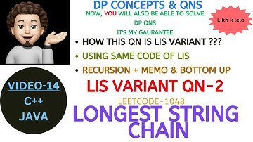 Longest String Chain | Same as LIS | FULL INTUITION | DP Concepts & Qns - 14 | Leetcode-1048