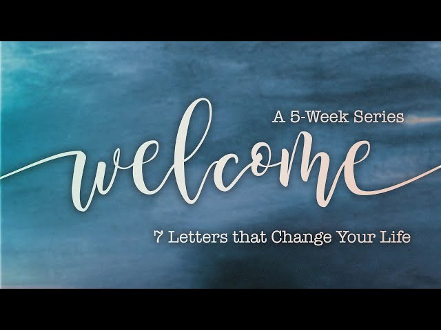 Welcome, 7 Letters that Change Your Life - Sunday, August 22 2021