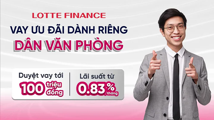 VAY NHANH LÃI GỌN, CHỌN LOTTE FINANCE