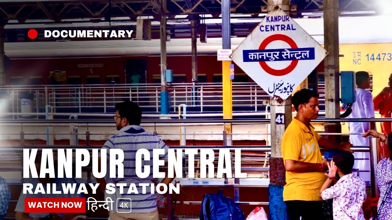 India’s One Of The Busiest Railway Station “Kanpur Central” | Documentary Video (हिन्दी) 4K HDR