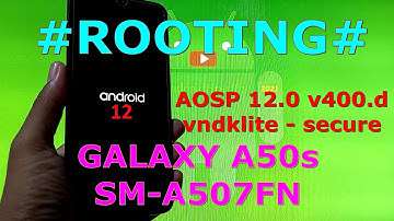 Root AOSP 12 v400d on Samsung Galaxy A50s A507FN Android 12 GSI