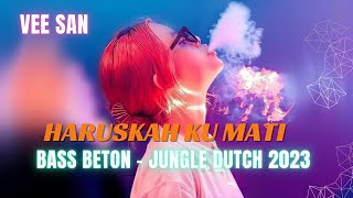 BASS BETON - HARUSKAH KU MATI - JUNGLE DUTCH TERBARU 2023 #saturoompastinyesek