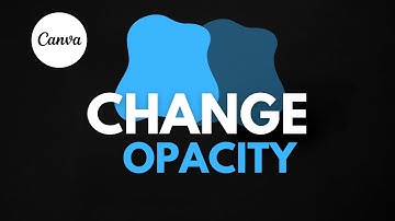 How to Adjust Opacity in Canva (Quick Tutorial For Beginners)