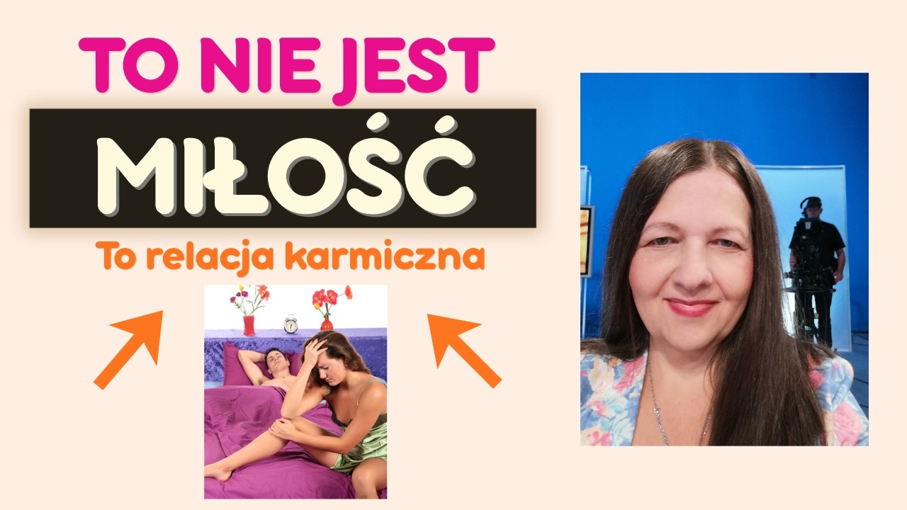 TO NIE JEST MIŁOŚĆ. To relacja karmiczna. Dlatego tak boli.