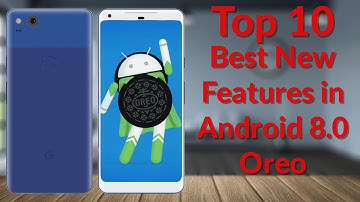 Top 10 Best New Features in Android 8 Oreo - YouTube Tech Guy