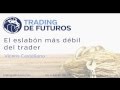 El eslabón más débil del trader