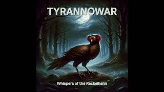 TYRANNOWAR  - Whispers of the Rackelhahn (Lyrics in description)