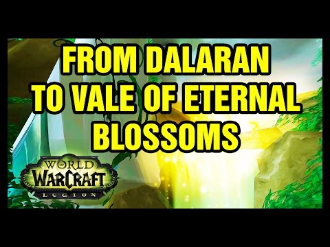 From Dalaran to Vale of Eternal Blossoms WoW Legion