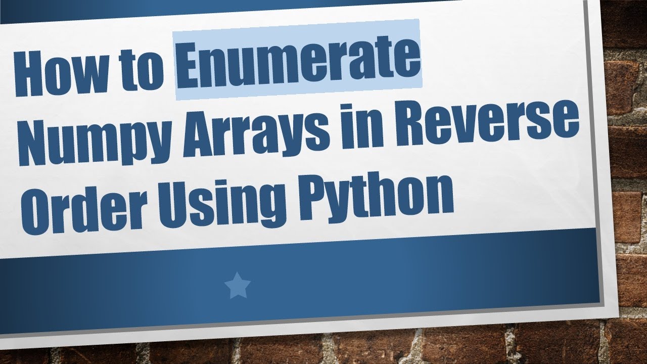 How to Enumerate Numpy Arrays in Reverse Order Using Python - YouTube