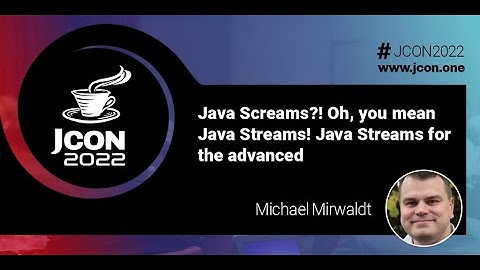 Java Screams?! Oh, you mean Java Streams! Java Streams for the advanced | Michael Mirwaldt (EN)