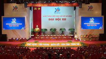 BẾ MẠC: Đại hội đại biểu toàn quốc Đoàn TNCS Hồ Chí Minh lần thứ XII, nhiệm kỳ 2022 – 2027