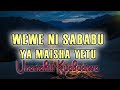 WEWE NI SABABU YA MAISHA YETU