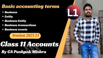 Basic Accounting Terms -  Part 1 I Class 11 Accounts (Session 2023-24)