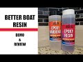 Better Boat Resin Demo And Review