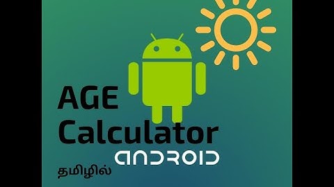 How to create simple Age Calculator using Android App | in tamil |தமிழில்