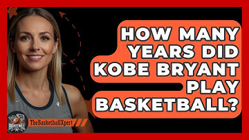How Many Years Did Kobe Bryant Play Basketball? - The Basketball Xpert