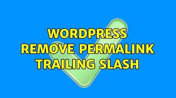 Wordpress: remove permalink trailing slash (3 Solutions!!)