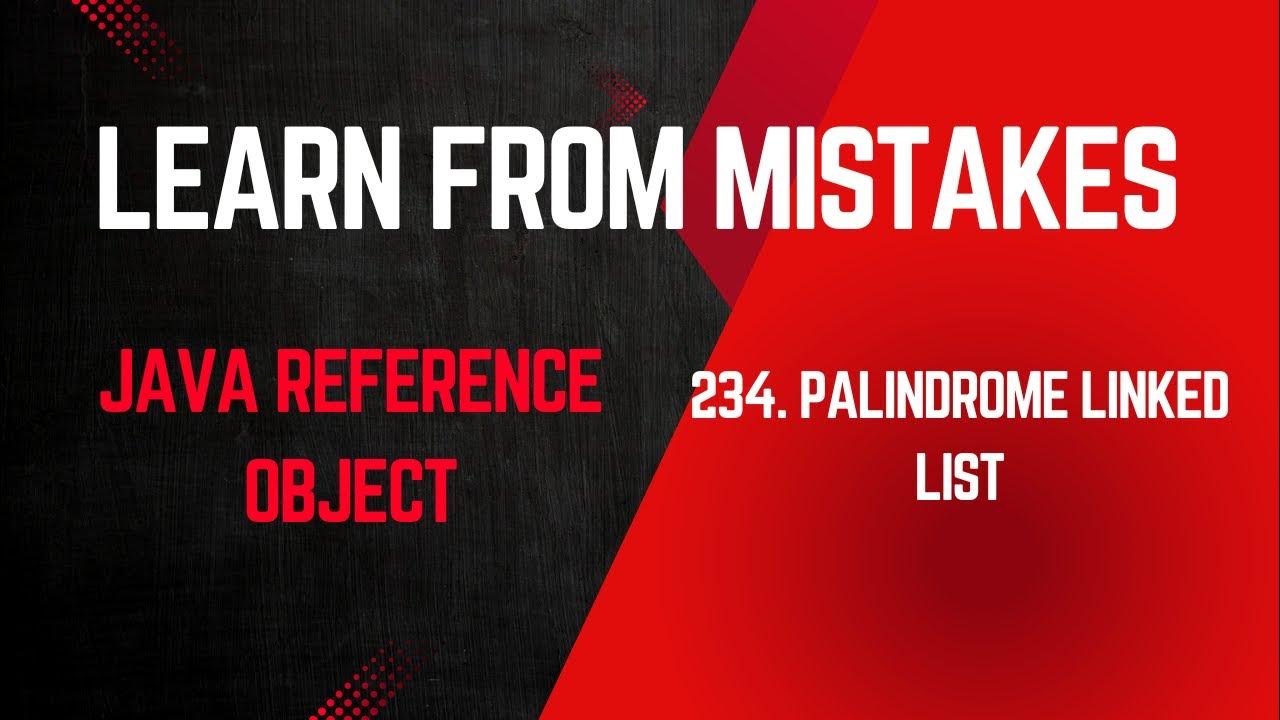 Palindrome linked list Object reference mistake in Java made YouTube(00)