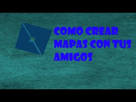 Como Crear Mapas Con Tus Amigos Roblox Youtube - como hacer un mapa de roblox con un amigo how to get 7 robux