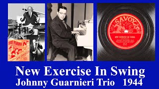 New Exercise In Swing - Johnny Guarnieri Trio - 1944