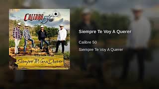 Calibre 50--Siempre Te Voy A Querer.