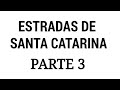 Estradas de Santa Catarina (Parte 03/06)