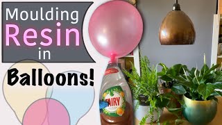 Moulding Resin Inside Balloons - Not to be Missed!