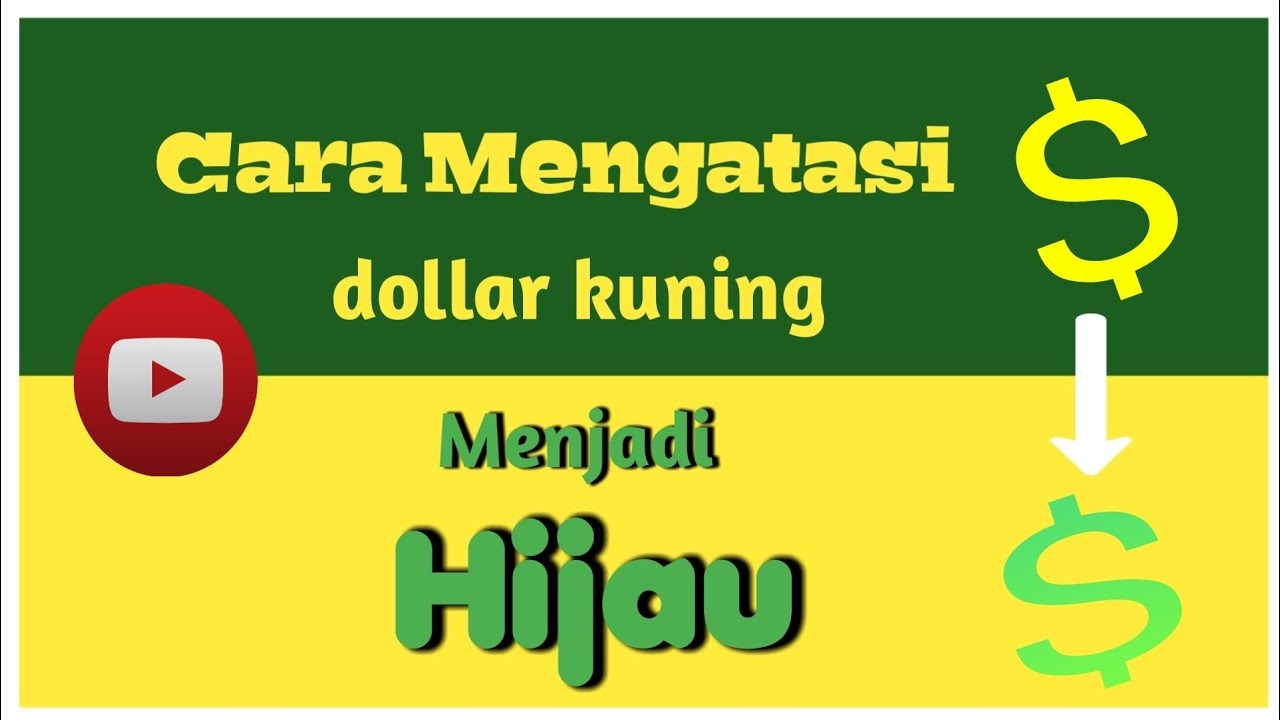 Cara mengatasi dollar berwarna kuning di video youtube dengan mudah
