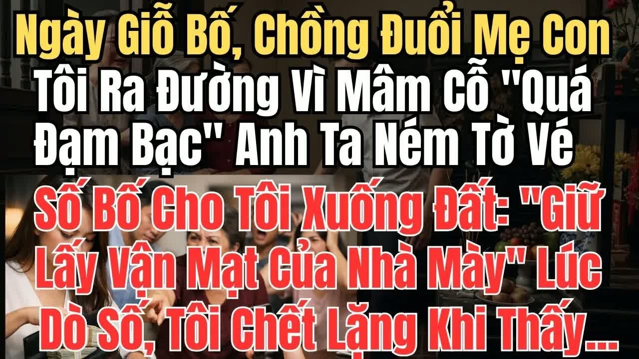 Ngày giỗ bố, chồng đuổi mẹ con tôi ra đường vì mâm cỗ “quá đạm bạc”, nào ngờ 72 giờ sau anh phải q