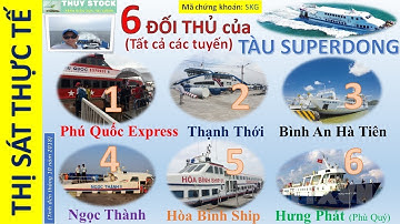 SKG - Tàu Superdong -  Phân tích Thị sát thực tế 6 Đối thủ - Bài 2