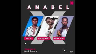 Syrup ft pappy kojo X Ekow Sam - Anabel
