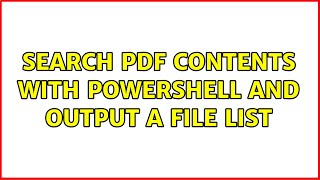 Search pdf contents with powershell and output a file list (2 Solutions!!)
