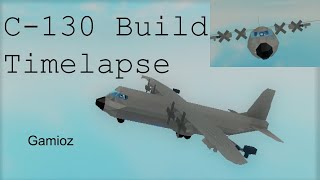 C-130 Build Timelapse - Roblox Plane Crazy