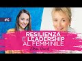 Resilienza e Leadership al Femminile con Elena David