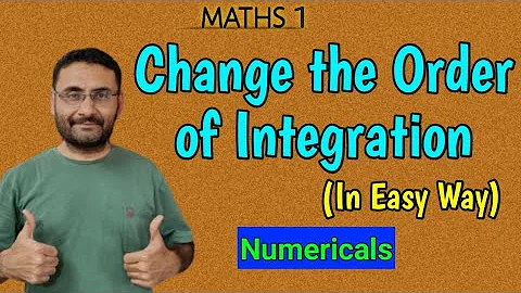 Change the Order of Integration | Numericals | Double Integration | Maths 1