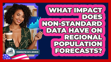 What Impact Does Non-standard Data Have On Regional Population Forecasts? - Demographic Data Answers
