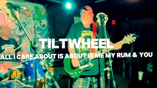Watch Tiltwheel All I Care About Is Me My Rum And You video